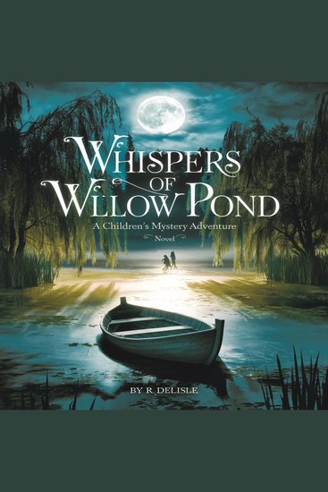 Whispers of Willow Pond - A captivating mystery adventure for kids aged 8-12 - cover