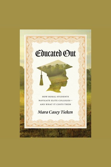 Educated Out - How Rural Students Navigate Elite Colleges—And What It Costs Them - cover