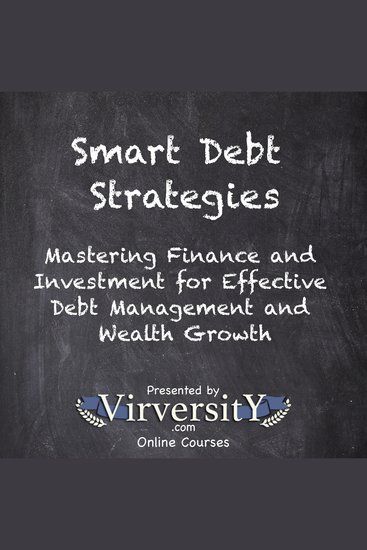 Smart Debt Strategies - Mastering Finance and Investment for Effective Debt Management and Wealth Growth - cover