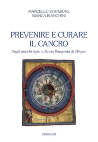 Prevenire e curare il cancro - Dagli antichi egizi a Santa Ildegarda di Bingen - cover