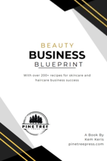 Beauty Business Blueprint: Over 200+ recipes for skincare and hair business success - cover