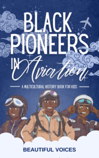 Black Pioneers in Aviation - A Multicultural History Book for Kids: Discover the Men and Women Who Broke Barriers in the Sky - cover
