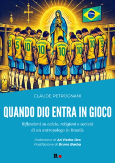 Quando Dio entra in gioco - Riflessioni su calcio religioni e società di un antropologo in Brasile - cover