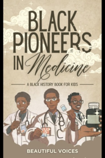 Black Pioneers in Medicine - A Black History Book for Kids: Learn About the Scientists Who Revolutionized Medic - cover