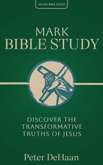 Mark Bible Study - Discover the Transformative Truths of Jesus - cover