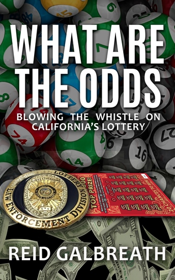 What Are the Odds - Blowing The Whistle on California's Lottery - cover