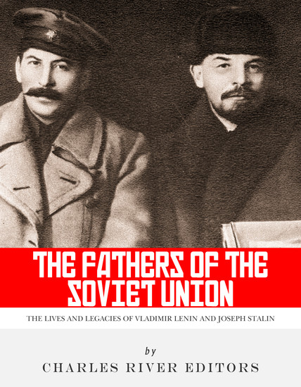 The Fathers of the Soviet Union - The Lives and Legacies of Vladimir Lenin and Joseph Stalin - cover