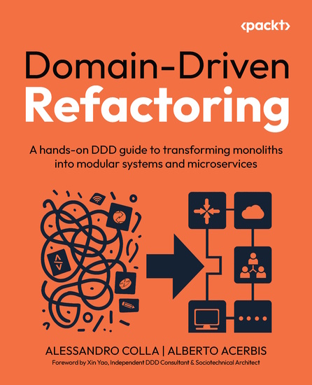 Domain-Driven Refactoring - A hands-on DDD guide to transforming monoliths into modular systems and microservices - cover