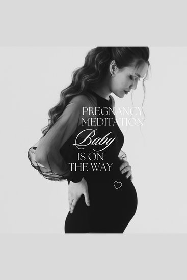 Pregnancy Meditation: Baby is on the Way - Mindful Connection and Calm for You and Your Baby - cover