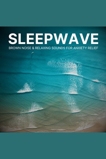 SleepWave: Brown Noise & Relaxing Sounds for Anxiety Relief - Sleep Sounds for Ultimate Relaxation - cover