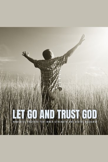 Let Go and Trust God - Powerful Prayers for Inner Strength and Divine Guidance - cover