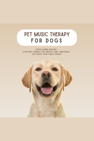 PET MUSIC THERAPY for Dogs - 528Hz Sound Healing - A Natural Remedy for Anxiety and Loneliness: De-Stress Your Furry Friend! - cover