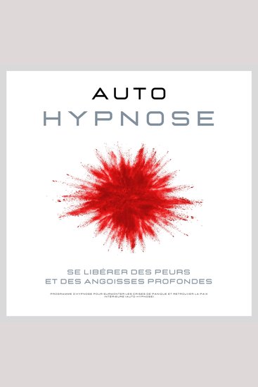 Se libérer des peurs et des angoisses profondes - Programme d’hypnose pour surmonter les crises de panique et retrouver la paix intérieure (auto-hypnose) - cover