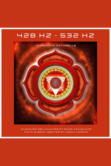432Hz - 528Hz - Harmonie naturelle - Musiques relaxantes et sons apaisants pour guérir méditer et mieux dormir - Atteignez un niveau plus profond de réduction du stress de paix intérieure et de concentration - cover