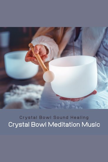 Crystal Bowl Meditation Music Crystal Bowl Sound Healing - Harmonize Your Mind Body and Spirit with the Healing Power of Crystal Sounds - cover
