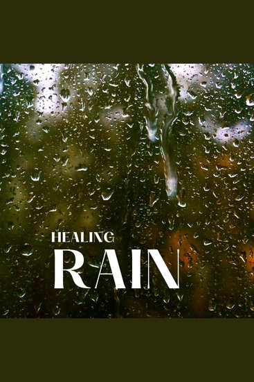 Healing Rain - Soothing Sounds for Emotional Balance - cover