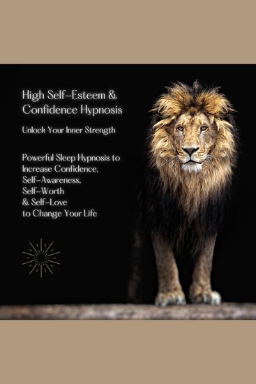 High Self-Esteem & Confidence Hypnosis: Unlock Your Inner Strength - Powerful Sleep Hypnosis to Increase Confidence Self-Awareness Self-Worth & Self-Love to Change Your Life - cover