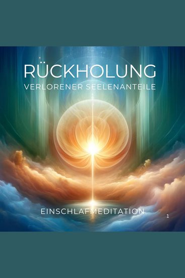 Rückholung verlorener Seelenanteile - Einschlafmeditation für Heilung und Transformation - cover