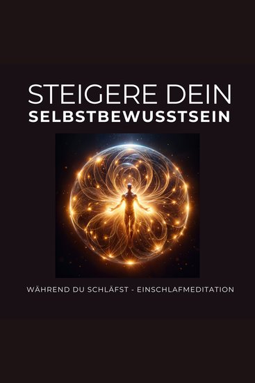 Steigere Dein Selbstbewusstsein während Du schläfst - Einschlafmeditation - Deine nächtliche Reise zu innerer Stärke - cover