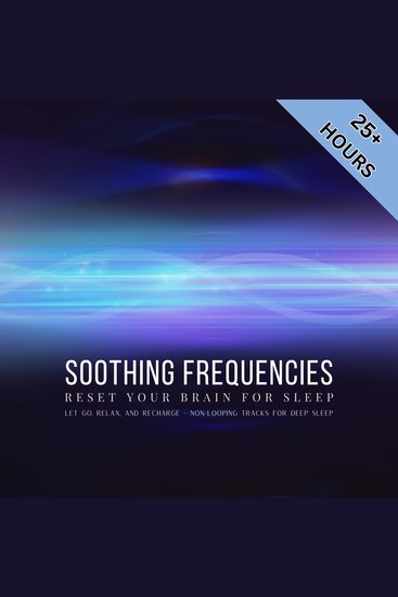 Soothing Frequencies: Reset Your Brain for Sleep - Let Go Relax and Recharge - Non-Looping Tracks for Deep Sleep - cover