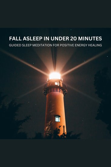 Fall Asleep in Under 20 Minutes - Guided Sleep Meditation for Positive Energy Healing - Designed to Alleviate Insomnia: This Meditation Uses Soothing Music and Gentle Guidance to Promote Restful Sleep - cover