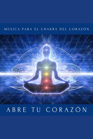 Música para el Chakra del Corazón - Abre tu Corazón - cover