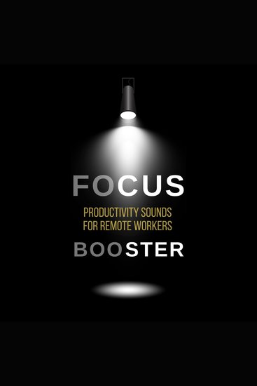 FOCUS BOOSTER: Productivity Sounds for Remote Workers - Raise Your Positive Vibrations Elevate Your Mindset and Unlock Deep Focus - cover