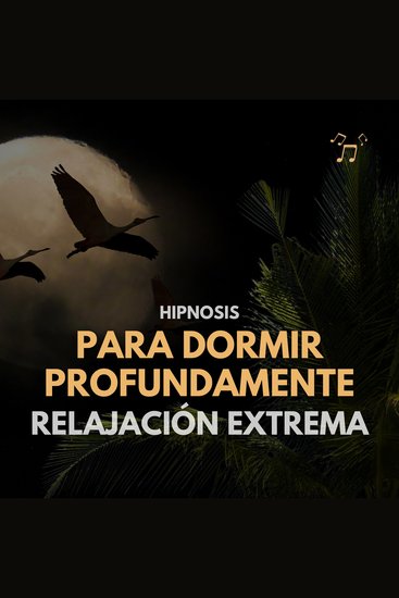 Hipnosis para Dormir Profundamente – Relajación Extrema - Método Avanzado para una Relajación Máxima y un Sueño Reparador de Efecto Profundo - cover