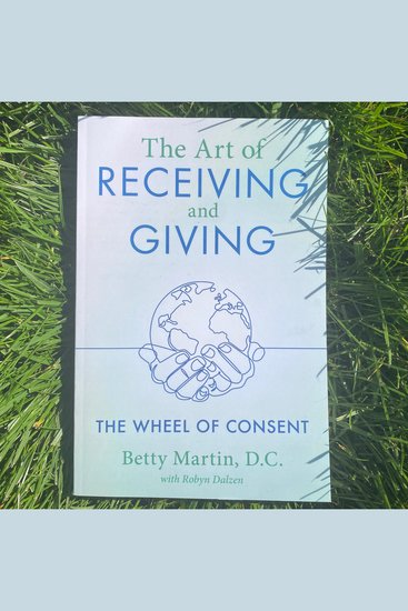 Art of Receiving and Giving The: The Wheel of Consent - cover