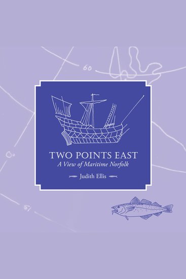 Two Points East - A View of Maritime Norfolk - cover
