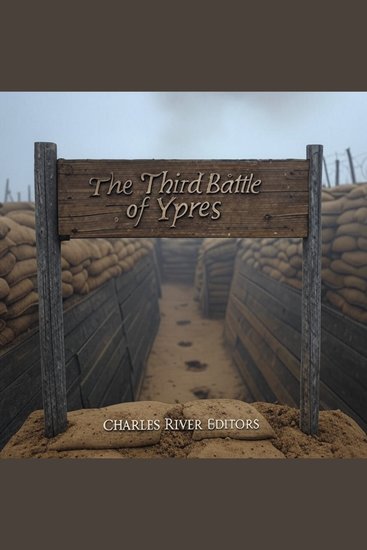 The Third Battle of Ypres - The History of the Largest Battle in Flanders during World War I - cover