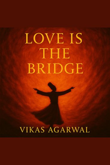 Love is the bridge - Tales of Love Longing & Surrender - cover