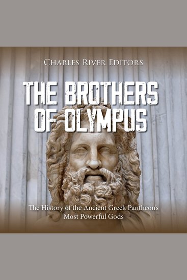 Brothers of Olympus The: The History of the Ancient Greek Pantheon’s Most Powerful Gods - cover