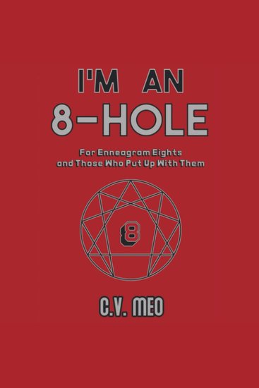 I'm an 8-Hole - For Enneagram Eights and Those Who Put Up With Them - cover