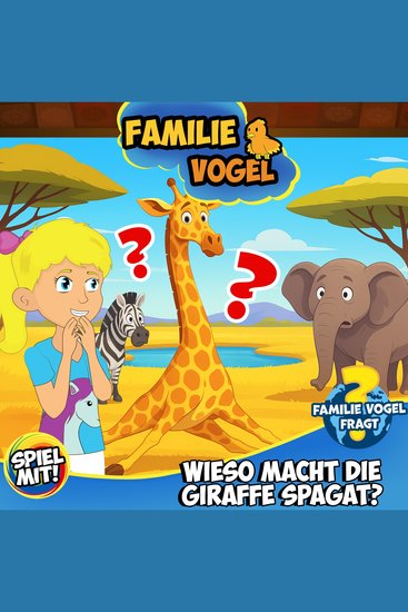Familie Vogel fragt: Wieso macht die Giraffe Spagat? - Wissensreise mit Tom Turbo! Teil 2 - cover