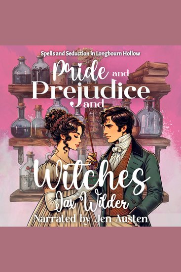 Pride and Prejudice and Witches - Spells and Seduction in Longbourn Hollow - cover