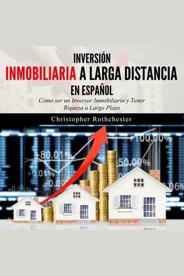 Inversión Inmobiliaria a Larga Distancia en español Long Distance Real Estate Investment in Spanish: Cómo ser un Inversor Inmobiliario y Tener Riqueza a Largo Plazo (Spanish Edition) - cover