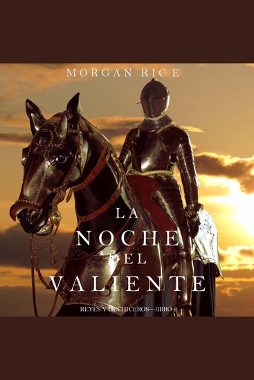 La Noche del Valiente (Reyes y Hechiceros—Libro 6) - Narrado digitalmente usando una voz sintetizada - cover