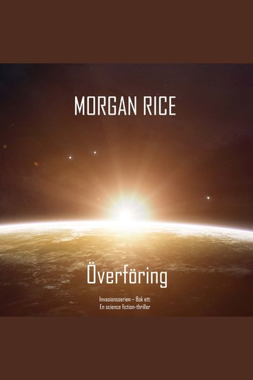 Överföring (Invasionsserien – Bok ett): En science fiction-thriller - Digitalt inläst via en datorgenererad röst - cover