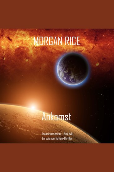 Ankomst (Invasionsserien – Bok två): En science fiction-thriller - Digitalt inläst via en datorgenererad röst - cover