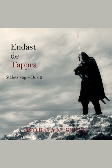 Endast de Tappra (Stålets väg – Bok 2) - Digitalt inläst via en datorgenererad röst - cover
