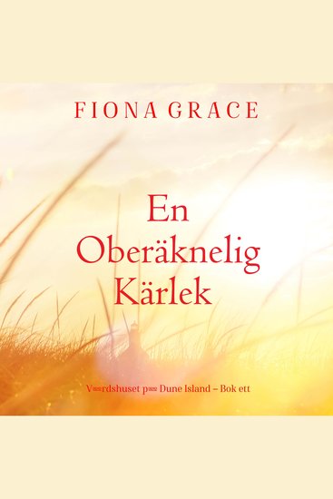 En oberäknelig kärlek (Värdshuset på Dune Island – Bok ett) - Digitalt inläst via en datorgenererad röst - cover