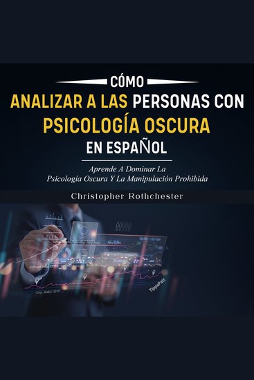 Cómo analizar a las Personas con Psicología Oscura en español How to Analyze People with Dark Psychology in Spanish: Aprende A Dominar La Psicología Oscura La Manipulación Prohibida (Spanish Edition) - cover