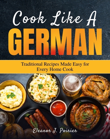 Cook Like a German - Traditional Recipes Made Easy for Every Home Cook - cover