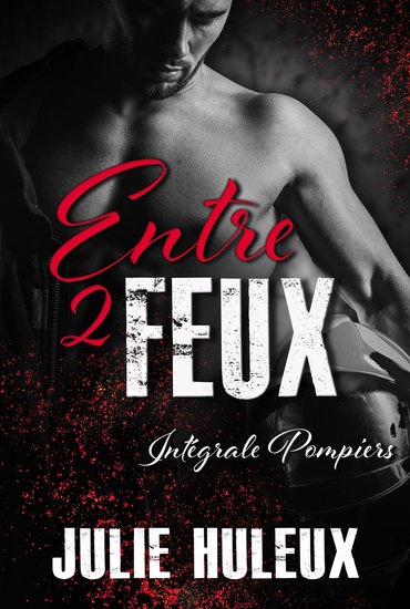 Entre 2 Feux - Intégrale Romances avec des Pompiers - cover