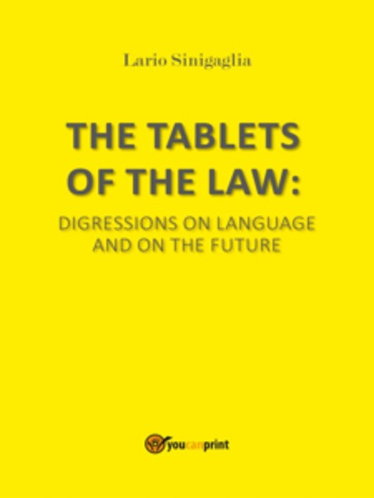 The Tablets of The Law - Digressions on Language and On the Future - cover