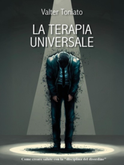 La terapia universale - Una nuova via per la salute con la "disciplina del disordine" - cover