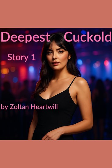 Deepest Cuckold Story 1 - Anna's first time at the strip club - cover
