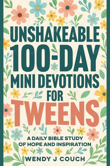 Unshakeable 100-Day Mini Devotions for Tweens : A Daily Bible Study of Hope and Inspiration - cover