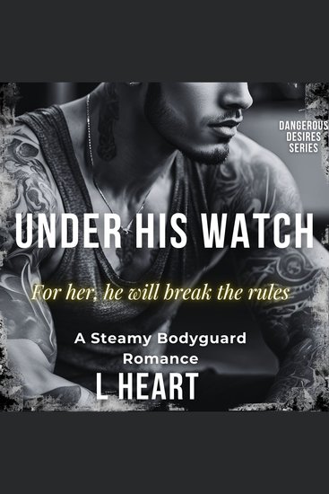 Under His Watch - A Steamy Bodyguard Romance - cover
